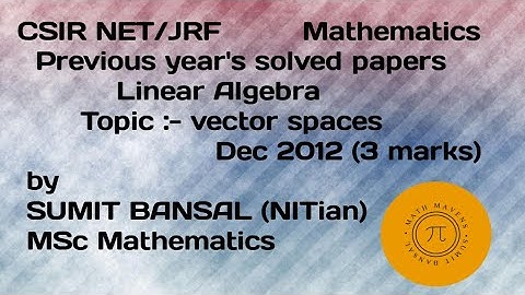 CSIR-NET/JRF MATH | Linear Algebra | Vector space | Dec 2012 (3 marks) |