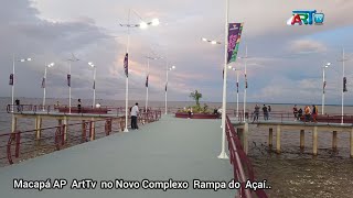 Macapá AP:   A Nova Rampa do Açaí.  05 2024