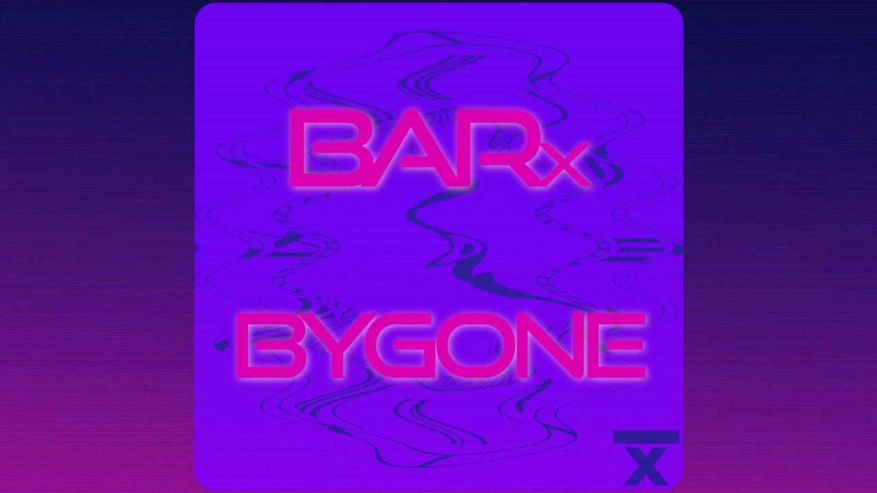 BARx   Bygone