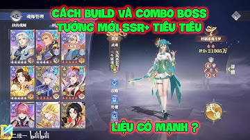 Đấu La Đại Lục-Hồn Sư Đối Quyết : Cách Build Và COMBO boss Tướng Mới SSR+ TIÊU TIÊU, Liệu Có Mạnh ?