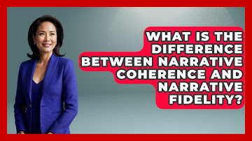 What Is The Difference Between Narrative Coherence And Narrative Fidelity? - The Language Library