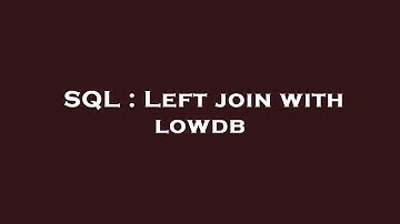 SQL : Left join with lowdb