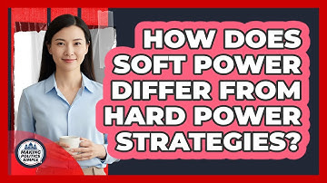 How Does Soft Power Differ From Hard Power Strategies?