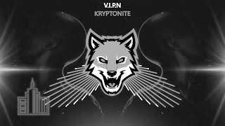 V.I.P.N - KRYPTONITE