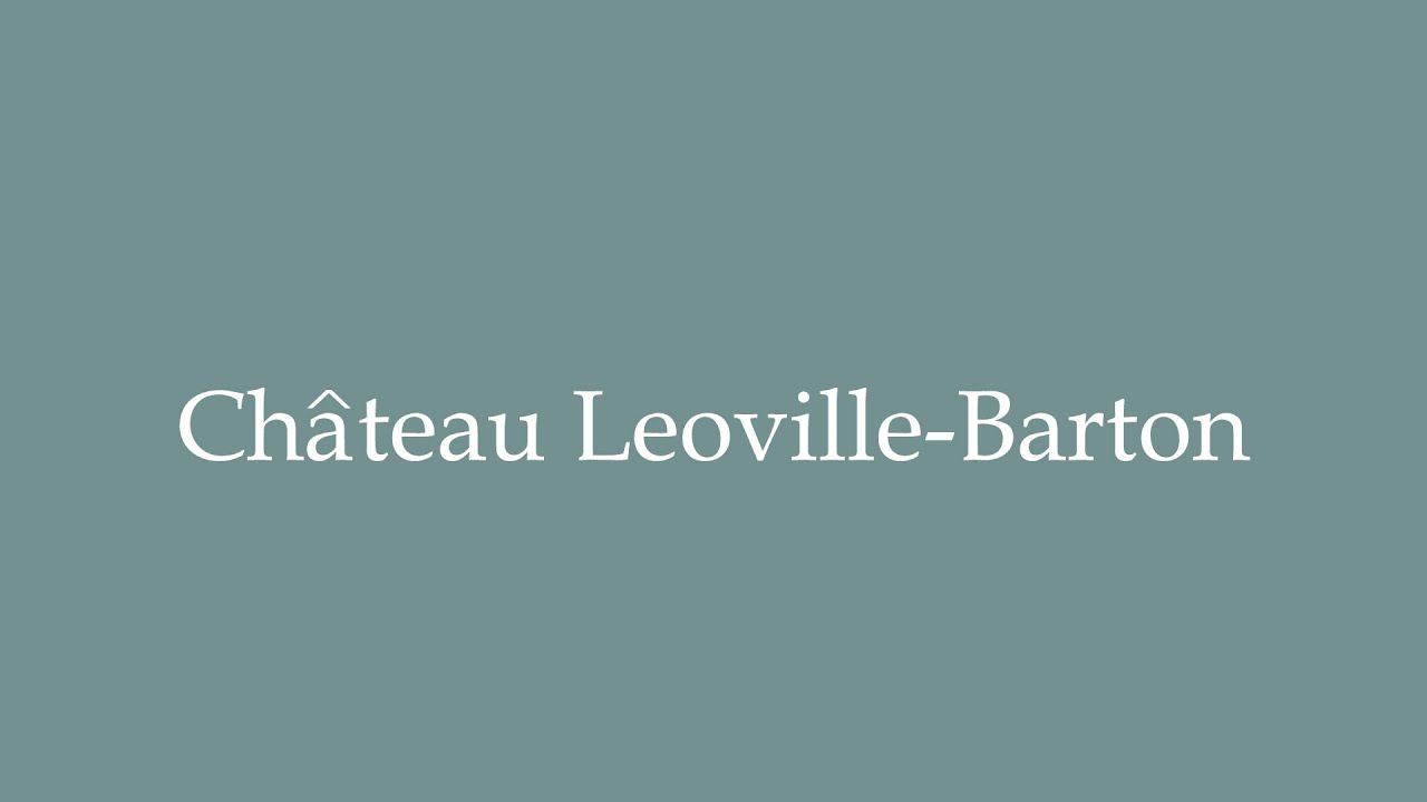 How to Pronounce ''Château LeovilleBarton'' Correctly in French YouTube