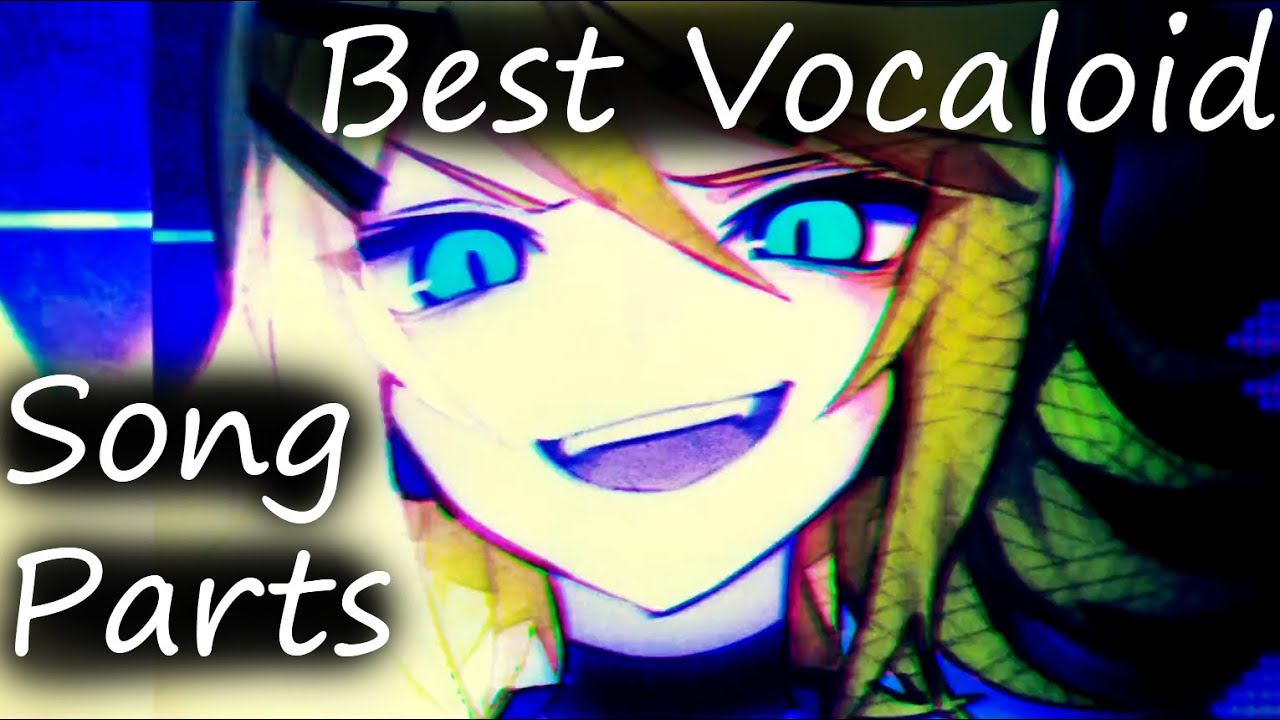 Best Vocaloid Song Parts