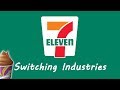 7-Eleven - Switching Industries