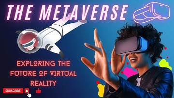 The Metaverse - The Future of Virtual Reality