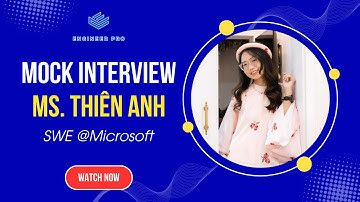 Mock Coding Interview cùng chị Thiên anh từ Microsoft và anh Giang từ Tiktok
