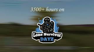 4000 HOURS | LONE SURVIVOR DAYZ MONTAGE