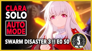 Clara Solo [Auto Mode] swarm disaster 3 !! E0 S0 Destruction Path Showcase