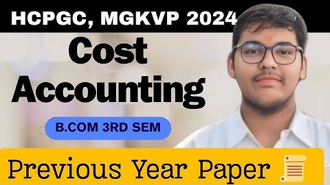 COST ACCOUNTING | PREVIOUS PAPER QUESTION 2024 | B.COM 3RD SEMESTER | MGKVP, HCPGC, UP COLLEGE ETC |