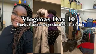 VLOGMAS Day 10 : Let’s Go To Work &amp; Closet Organization | House Keeping + Adulting (ghetto)