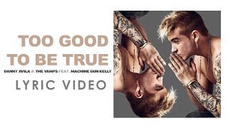 Danny Avila & The Vamps - Too Good to Be True (Lyric Video) ft. Machine Gun Kelly Resimi