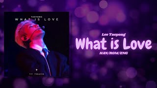 TAEYONG (태용) - "사랑이 뭔데 (What Is Love)" Lyrics 가사 [HAN/ROM/ENG]