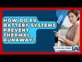 How Do EV Battery Systems Prevent Thermal Runaway? - Electric Vehicle Insiders