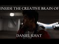 INSIDE THE CREATIVE BRAIN OF DANIEL KHAT - A Documentary