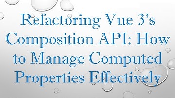 Refactoring Vue 3