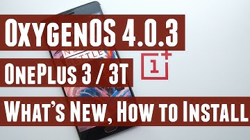 OxygenOS 4.0.3 for OnePlus 3/3T - What