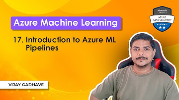 17. Azure ML Pipelines Introduction | Azure Machine Learning Tutorial | DP-100 Exam Prep