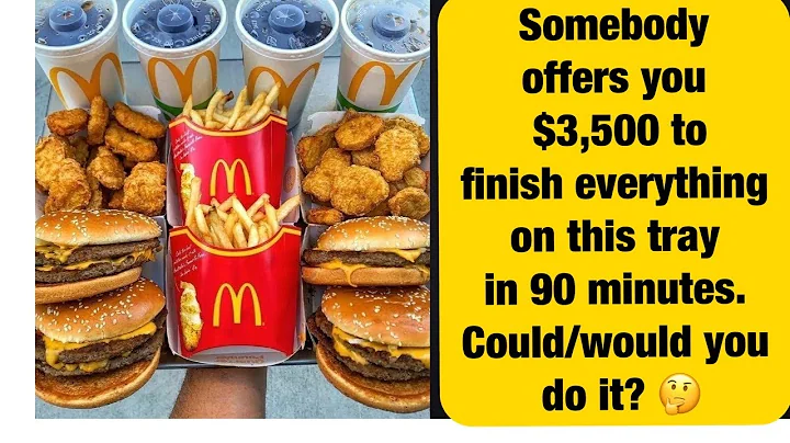 McDonalds Somebody offers you $3,500 to finish eve...