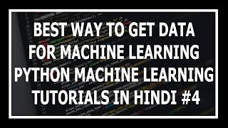 [Hindi] Data Collection For Machine Learning? - Machine Learning Tutorials Using Python In Hindi
