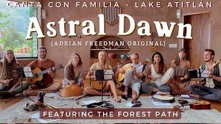 Astral Dawn - Forest Path Lake Atitlan (Adrian Freedman song) CANTA CON FAMILIA