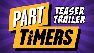 PART TIMERS (Teaser Trailer)