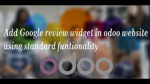 Add Google Review Widget in Odoo Website Using Standard Functionality