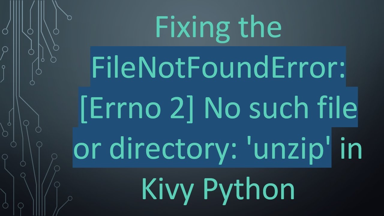 Fixing the FileNotFoundError: [Errno 2] No such file or directory ...