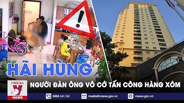Người dân chung cư The Light thấp thỏm sợ hãi sau vụ người đàn ông dùng dao tấn công hàng xóm-VNEWS