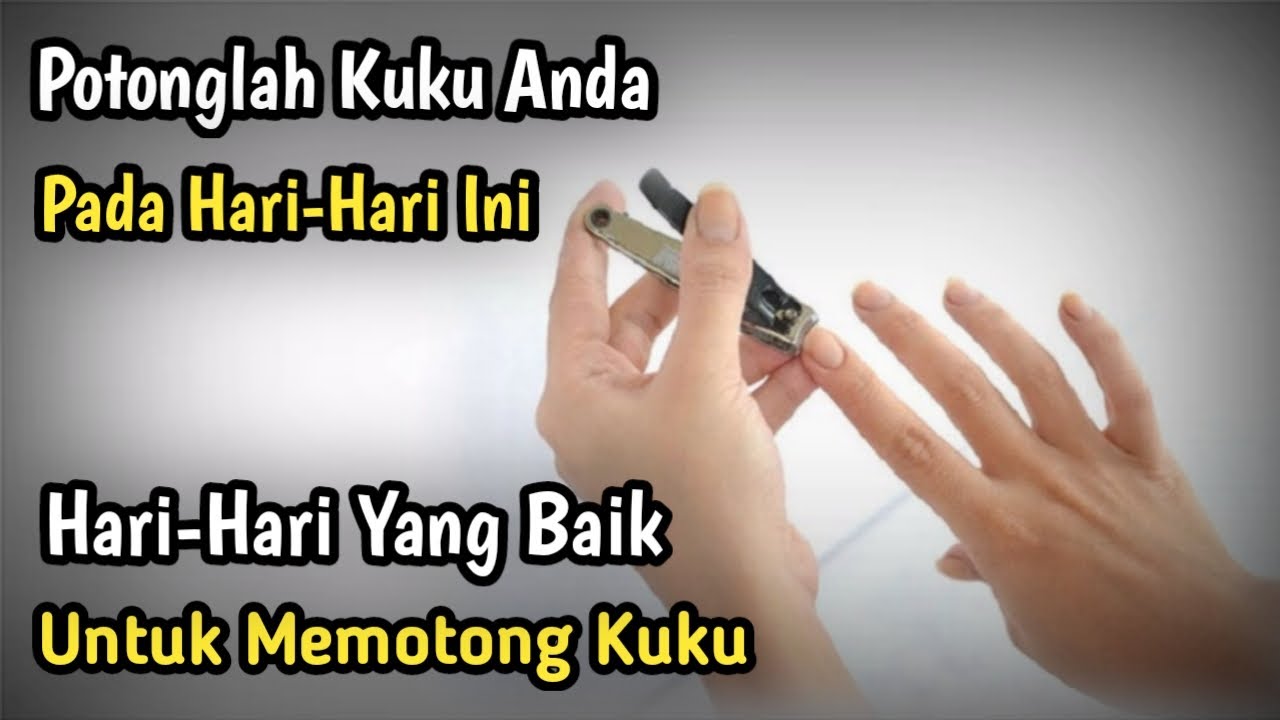 Potonglah Kuku Anda Pada HariHari Berikut Ini Inilah HariHari Yang