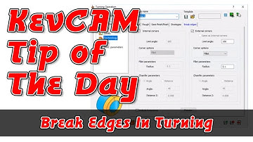 KevCAM Tip of the Day - Break Edges in Turning & Grooving