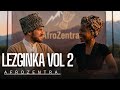 🔥 Lezginka Vol 2 Meets Afro House | AfroZentra Fusion 2026