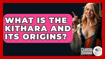 What Is The Kithara And Its Origins? - Classical Serenade