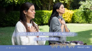 Thumbnail image for ¿Cómo empezar a meditar en 5 minutos? con Dafne Okie | T2. Cap #22 La Magia del Caos