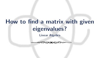 How to find a matrix with given eigenvalues? | An Algorithm | Linear Algebra | ISI MStat | IITJAM MS