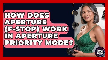 How Does Aperture (f-stop) Work In Aperture Priority Mode? - Image Review Studio