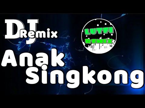 DJ ANAK SINGKONG REMIX FULL BASS