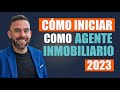 Como empezar como agente inmobiliario nuevo  como iniciar como agente inmobiliario 2023