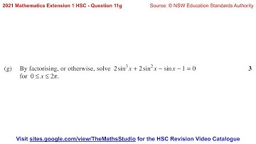 2021 Maths Extension 1 HSC Q11g Solve trig. equation 2sin³(x)+2sin²(x)-sin(x)-1=0 by factorising