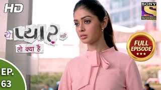 Yeh Pyaar Nahi Toh Kya Hai - Ep 63 - Full Episode - 13th June, 2018