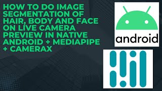 Image segmentation of Hair, Body and Face on Live Camera Preview in Native Android + MediaPipe