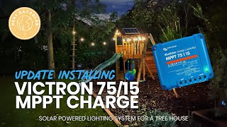 Installing Victron 75/15 Solar Charge Controller on a Tree house for automatic lighting at night.