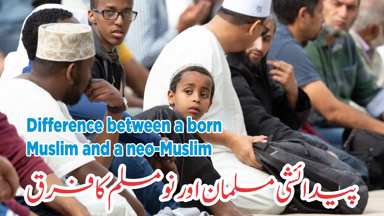 Difference between a born Muslim and a neo Muslim - YouTube