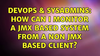 Celebrity DevOps & SysAdmins: How can I monitor a JMX based system from a non JMX based client? Profile