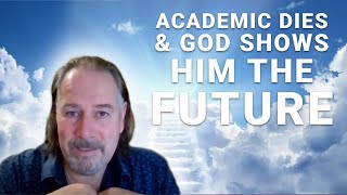 Near Death Experience I Academic Dies & God Shows Him the Future  Ep.18