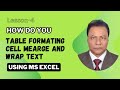 How do you Formatting Table, Merge Cells and Wrap Text?