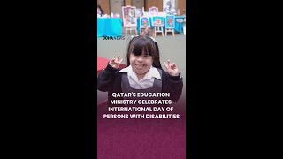 Qatar's Education Ministry celebrates International Day of Persons with Disabilities
