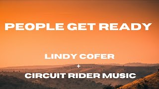 People Get Ready - Lindy Cofer & Circuit Rider Music (Lyric Video) Resimi